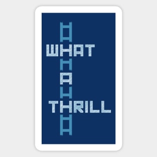 What A Thrill [blue] Sticker